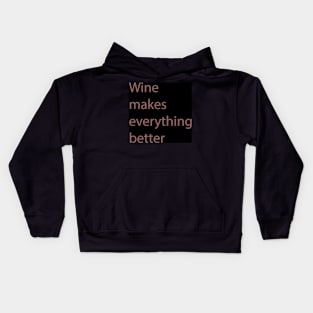 Wine Makes Everything Better Kids Hoodie